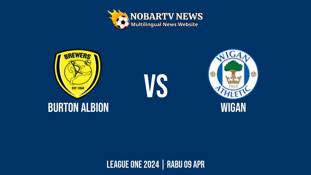 LIVE Burton Albion vs Wigan: Score & Commentary