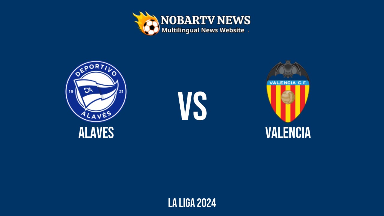 LIVE Alaves vs Valencia