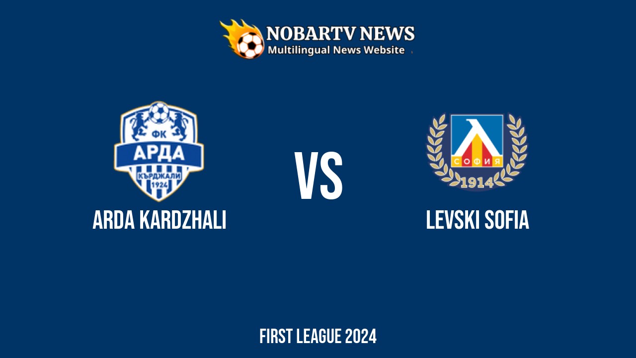 LIVE Arda Kardzhali vs Levski Sofia