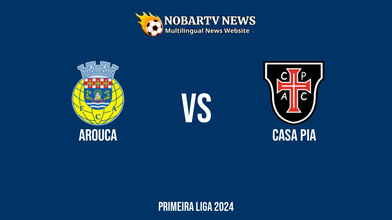LIVE Arouca vs Casa Pia