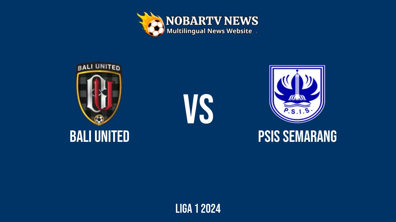 LIVE Bali United vs PSIS Semarang: Score & Commentary