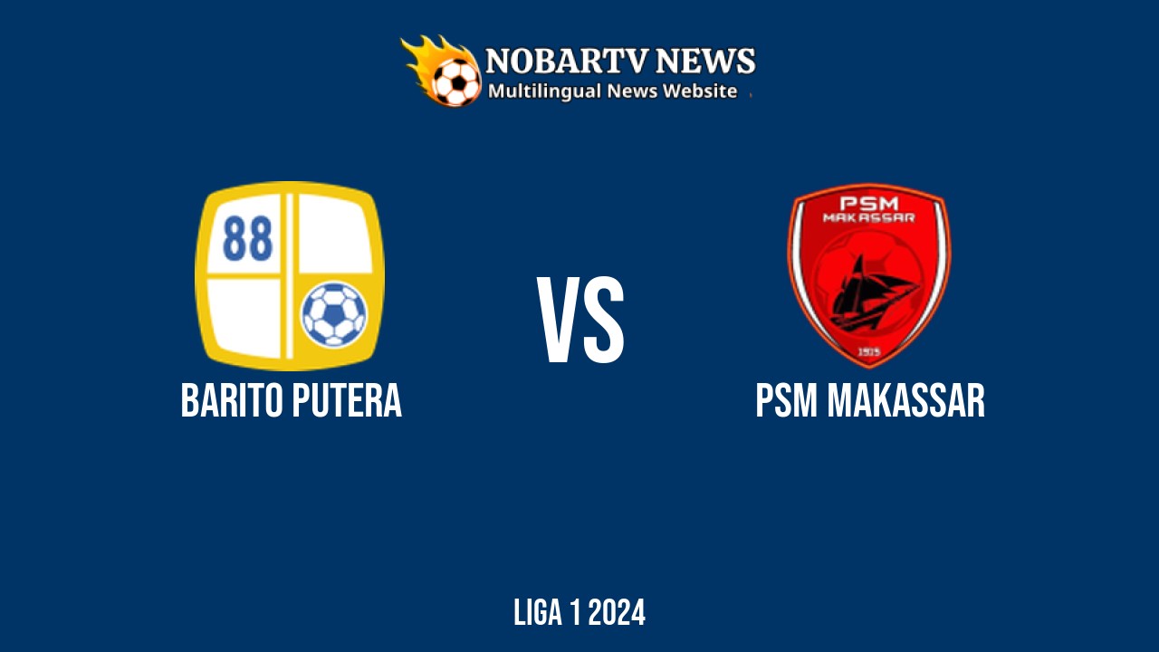 LIVE Barito Putera vs PSM Makassar