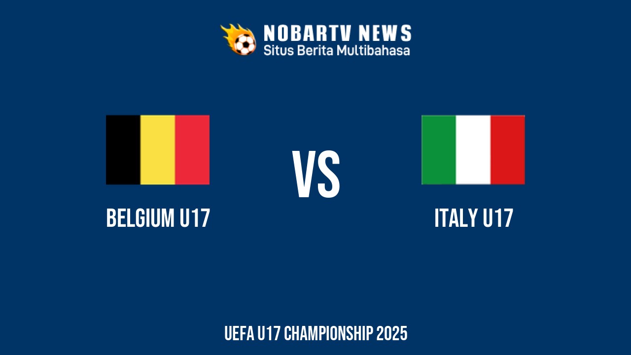 Prediksi Belgia vs Italia di UEFA U17 Selasa (27/5) 2025