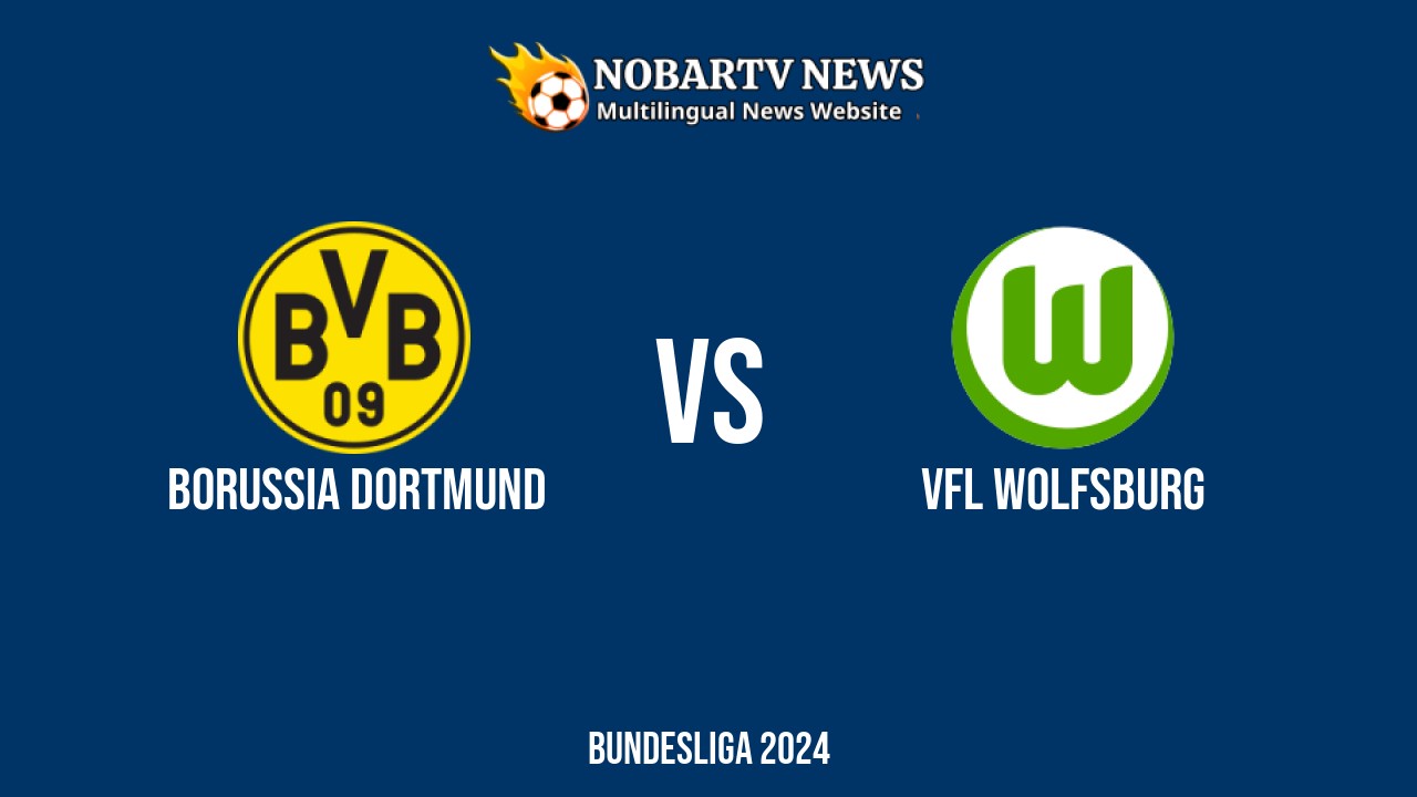 LIVE Borussia Dortmund vs VfL Wolfsburg: Score & Commentary