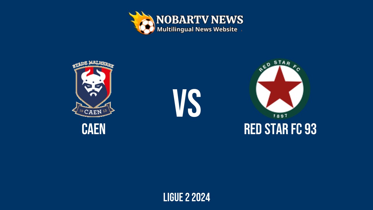 LIVE Caen vs RED Star FC 93: Score & Commentary