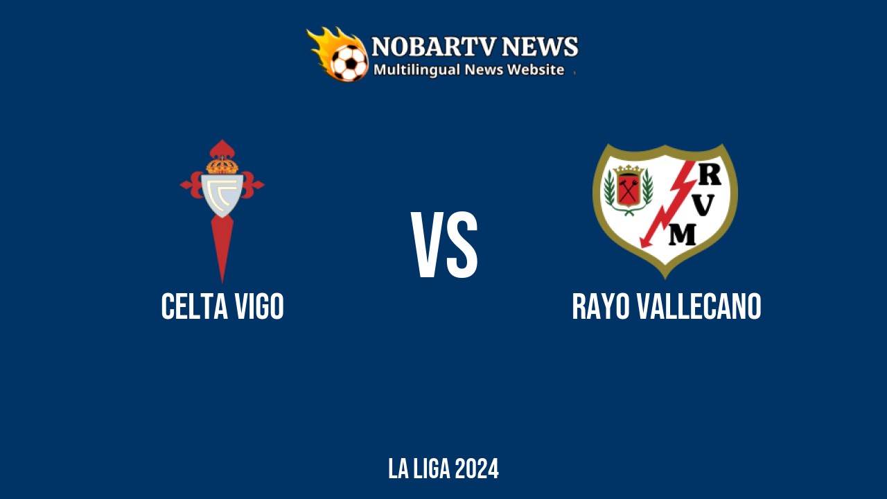 LIVE Celta Vigo vs Rayo Vallecano