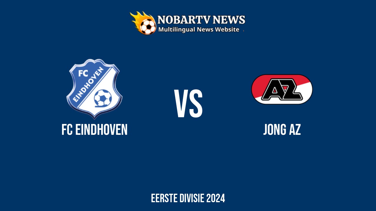 LIVE FC Eindhoven vs Jong AZ: Score & Commentary