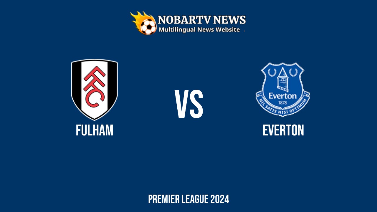 LIVE Fulham vs Everton