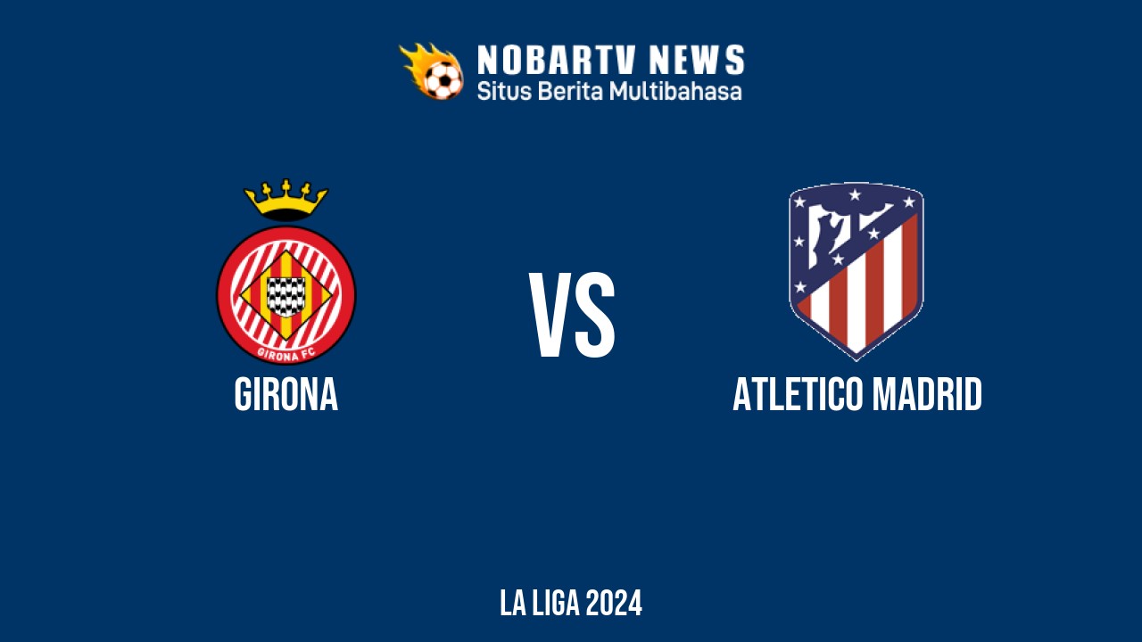LIVE Girona vs Atletico Madrid