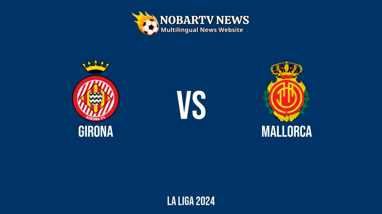 LIVE Girona vs Mallorca