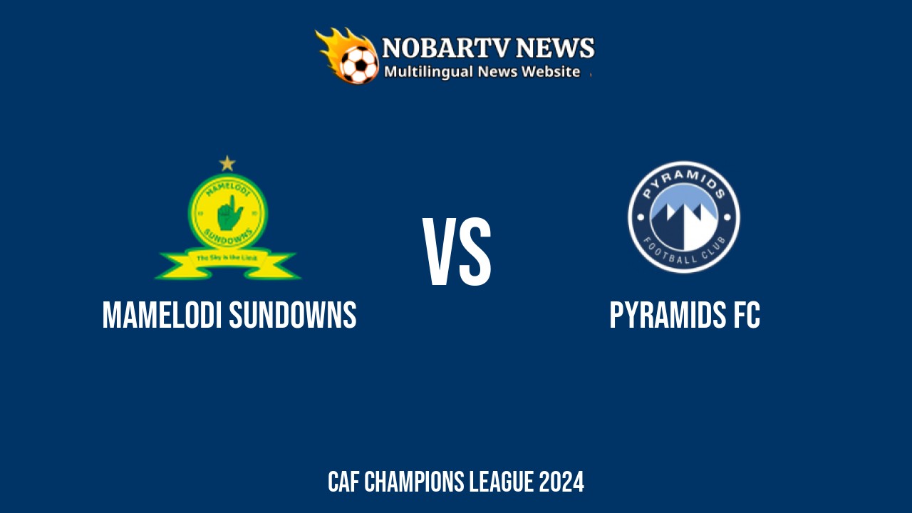 LIVE Mamelodi Sundowns vs Pyramids FC