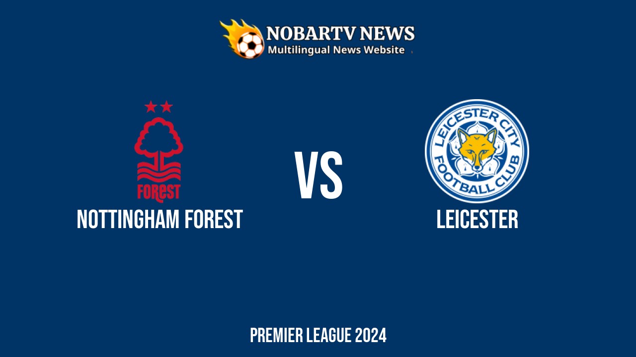 LIVE Nottingham Forest vs Leicester