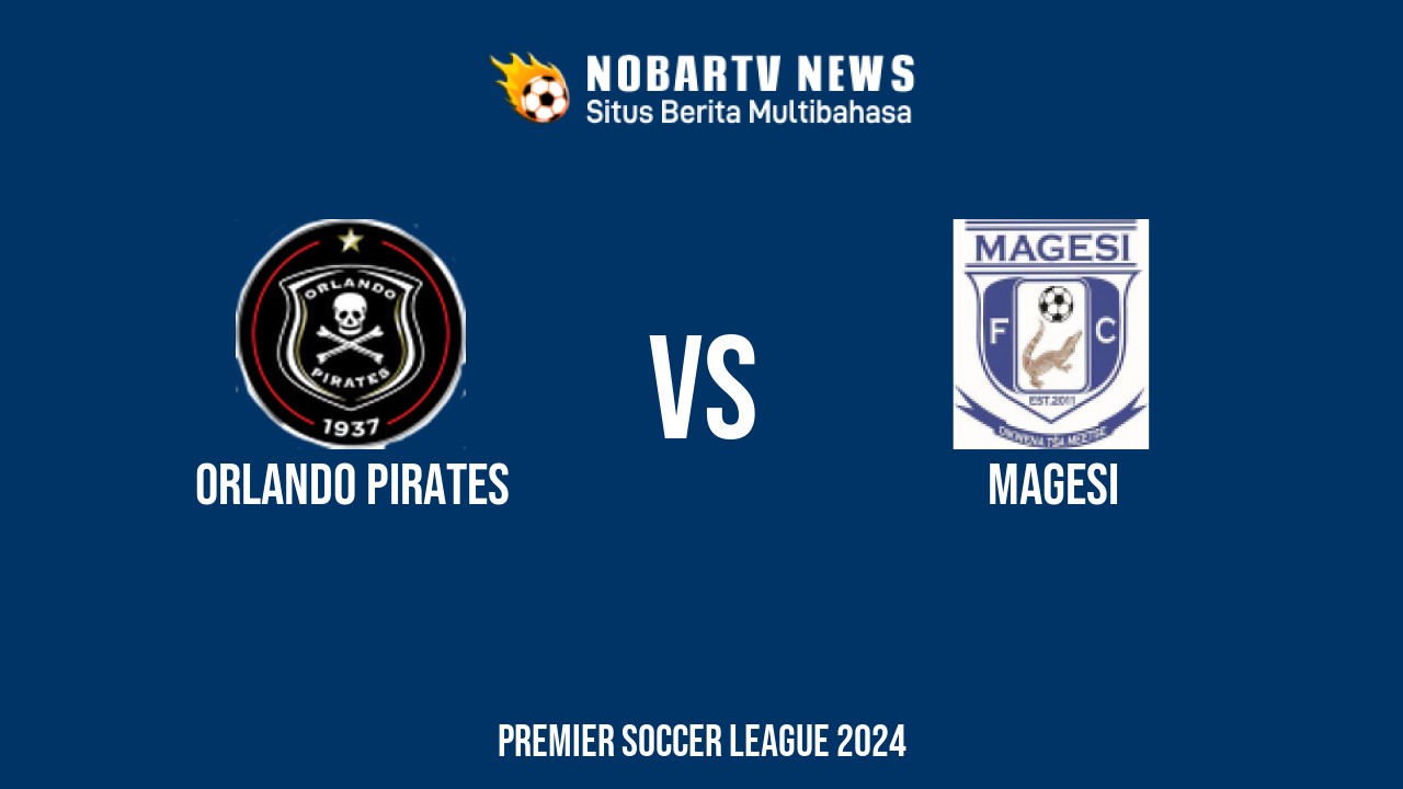 LIVE Orlando Pirates vs Magesi