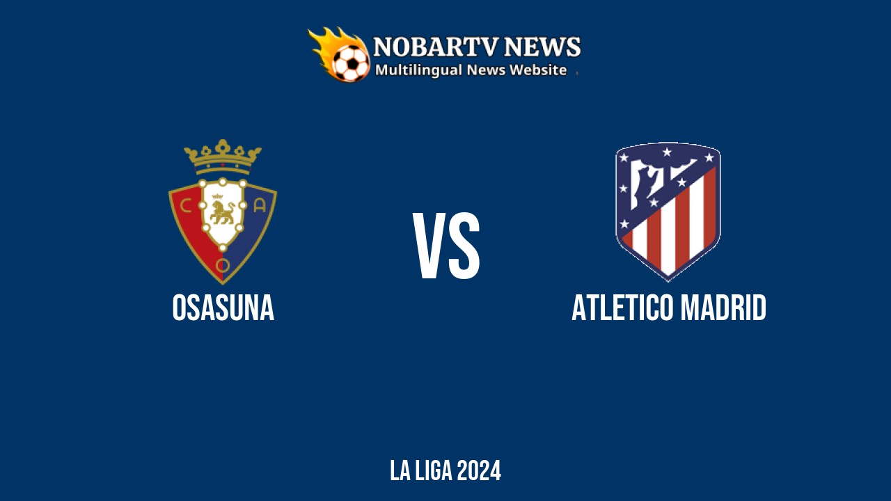 LIVE Osasuna vs Atletico Madrid