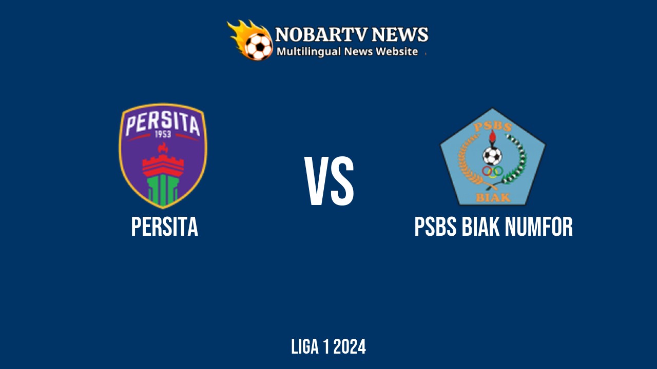 LIVE Persita vs PSBS Biak Numfor: Score & Commentary