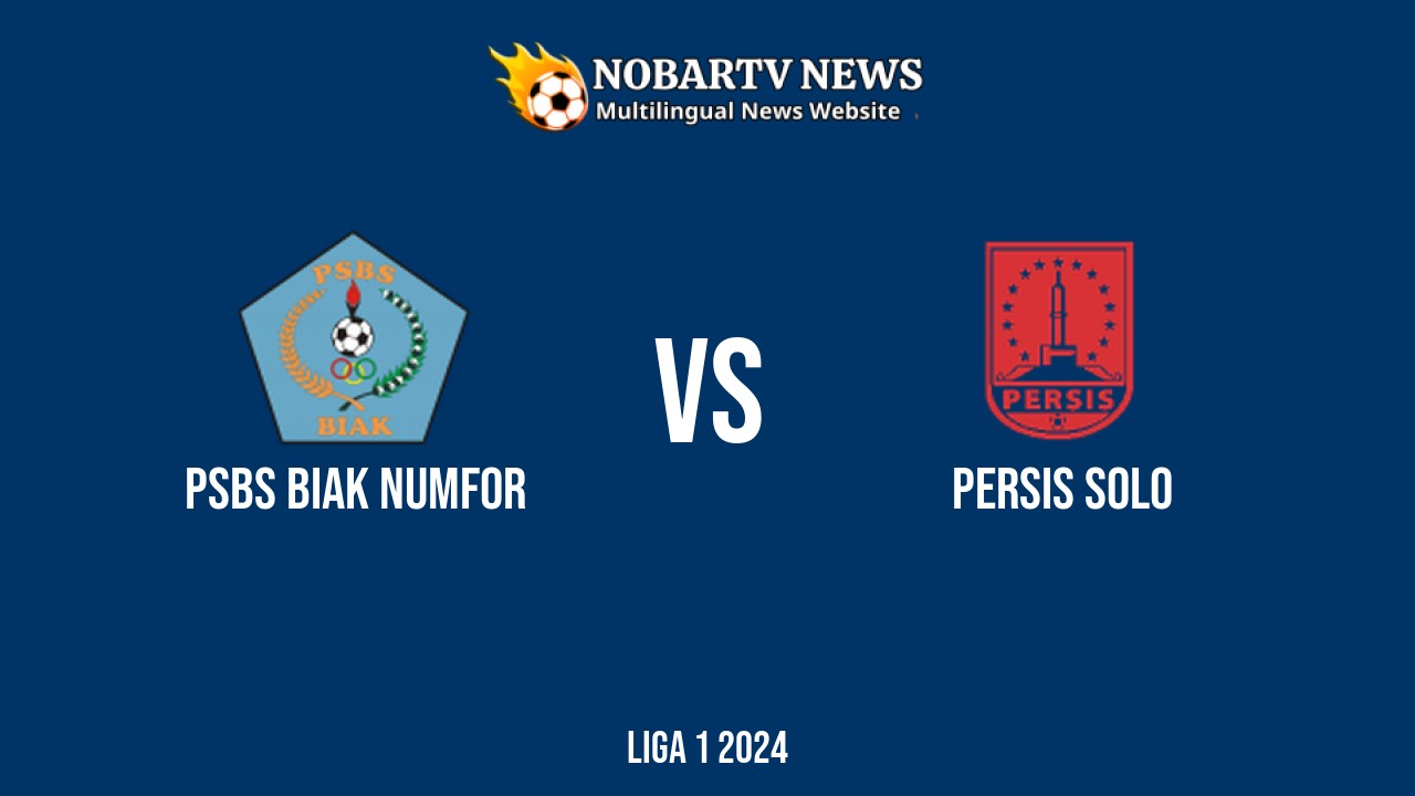 LIVE PSBS Biak Numfor vs Persis Solo