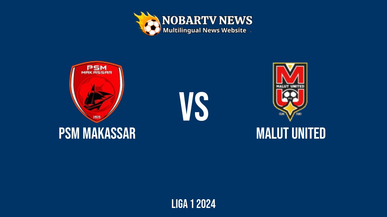 LIVE PSM Makassar vs Malut United