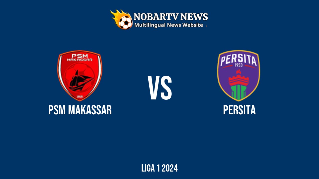 LIVE PSM Makassar vs Persita
