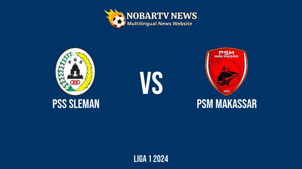 PSS Sleman vs PSM Makassar – Liga 1 2024 di Stadion Maguwoharjo