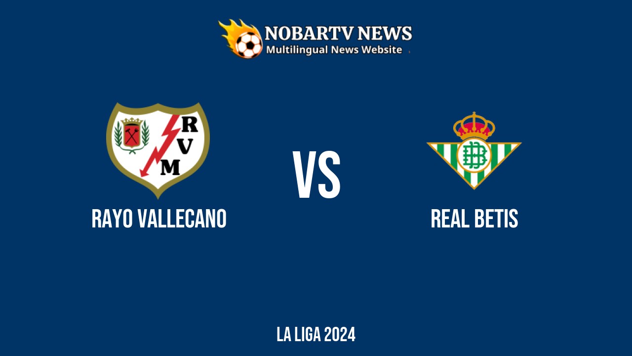 LIVE Rayo Vallecano vs Real Betis