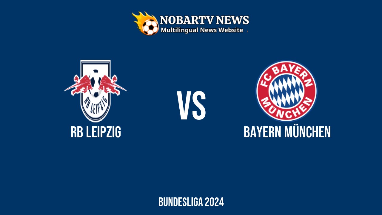 LIVE RB Leipzig vs Bayern München: Score & Commentary