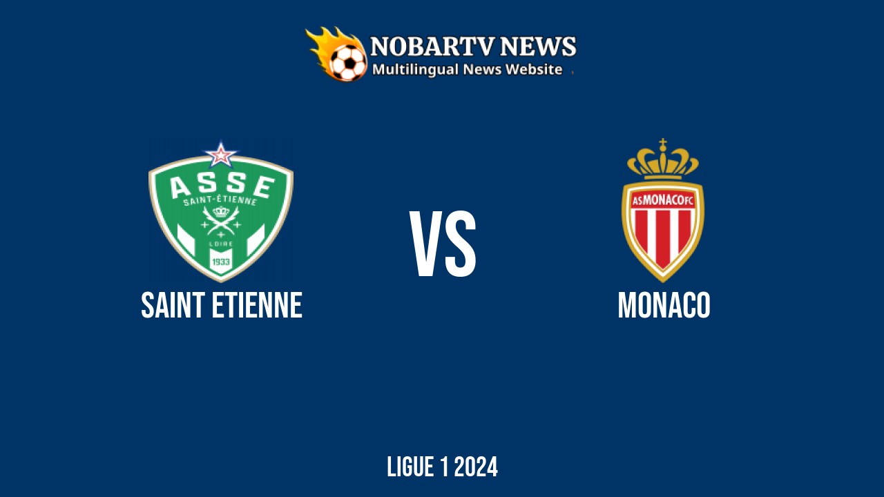 Saint Etienne vs Monaco – Ligue 1 2024 di Stade Geoffroy-Guichard