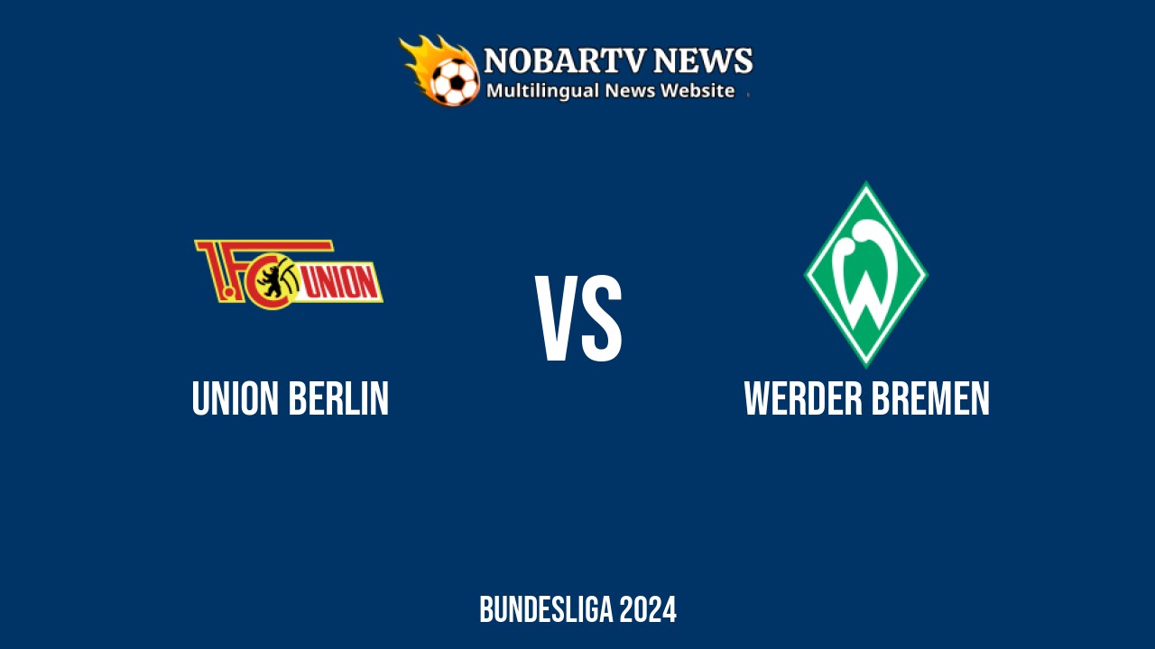 Union Berlin vs Werder Bremen – Bundesliga 2024 di Stadion An der Alten Försterei