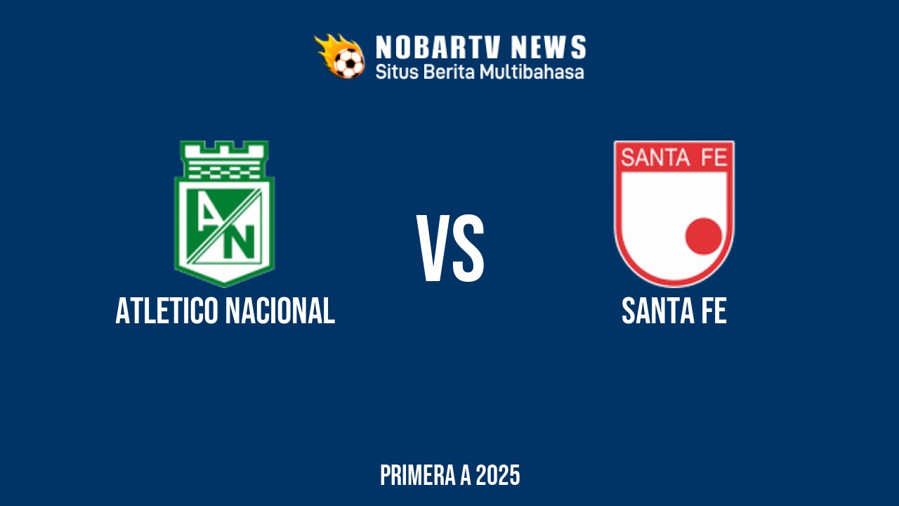 NOBARTV LIVE: Atletico Nacional vs Santa Fe