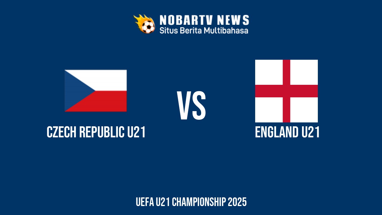 NOBARTV Prediksi: Ceko vs Inggris di EURO U21 Jumat (13/6) 2025