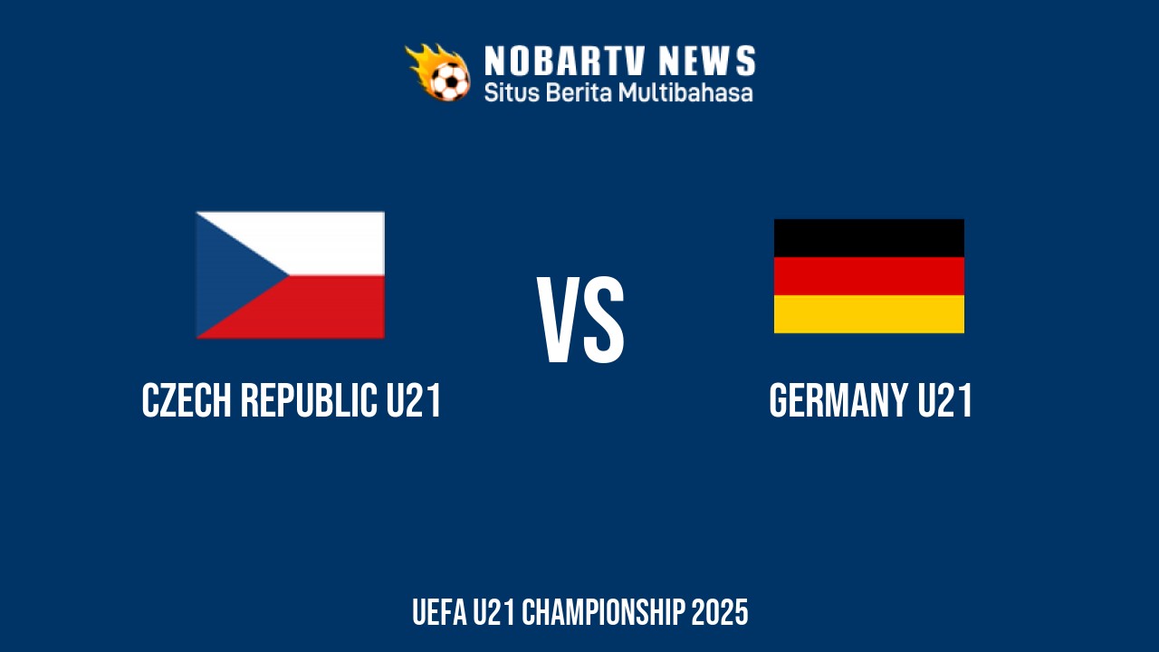 NOBARTV Prediksi: Ceko vs Jerman di EURO U21 Senin (16/6) 2025