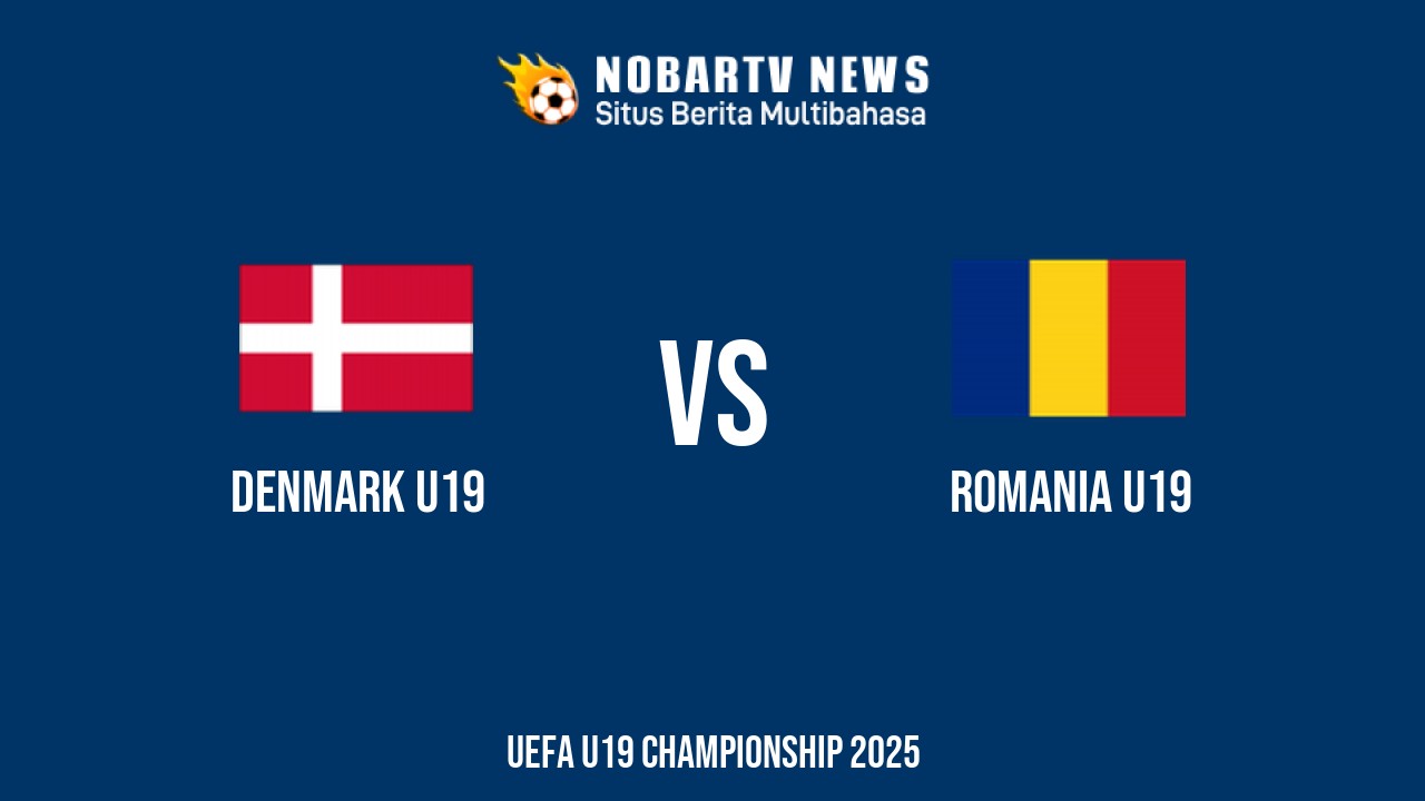 NOBARTV Prediksi: Denmark vs Romania di EURO U19 Jumat (20/6) 2025