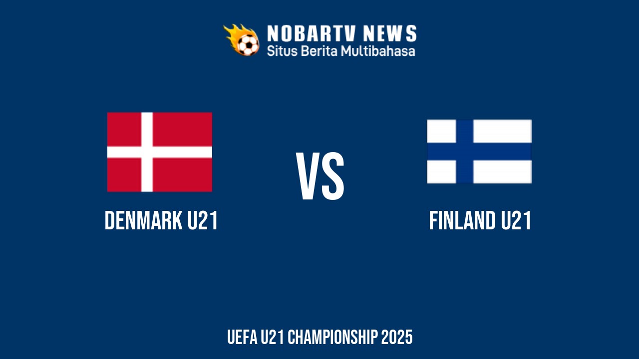 NOBARTV Prediksi: Denmark vs Finlandia di EURO U21 Rabu (18/6) 2025
