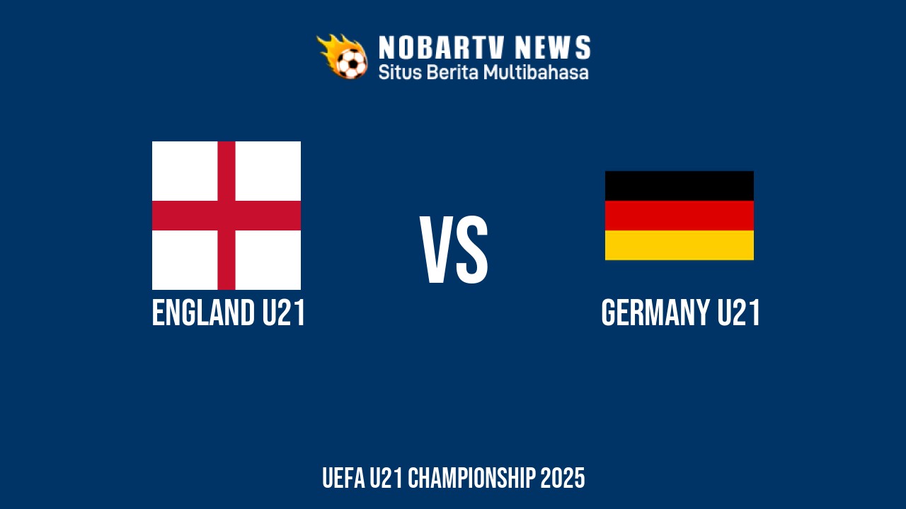 NOBARTV Prediksi: Inggris vs Jerman di EURO U21 Kamis (19/6) 2025