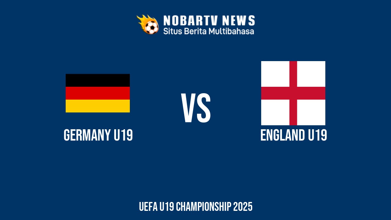 NOBARTV Prediksi: Jerman vs Inggris di EURO U19 Rabu (18/6) 2025