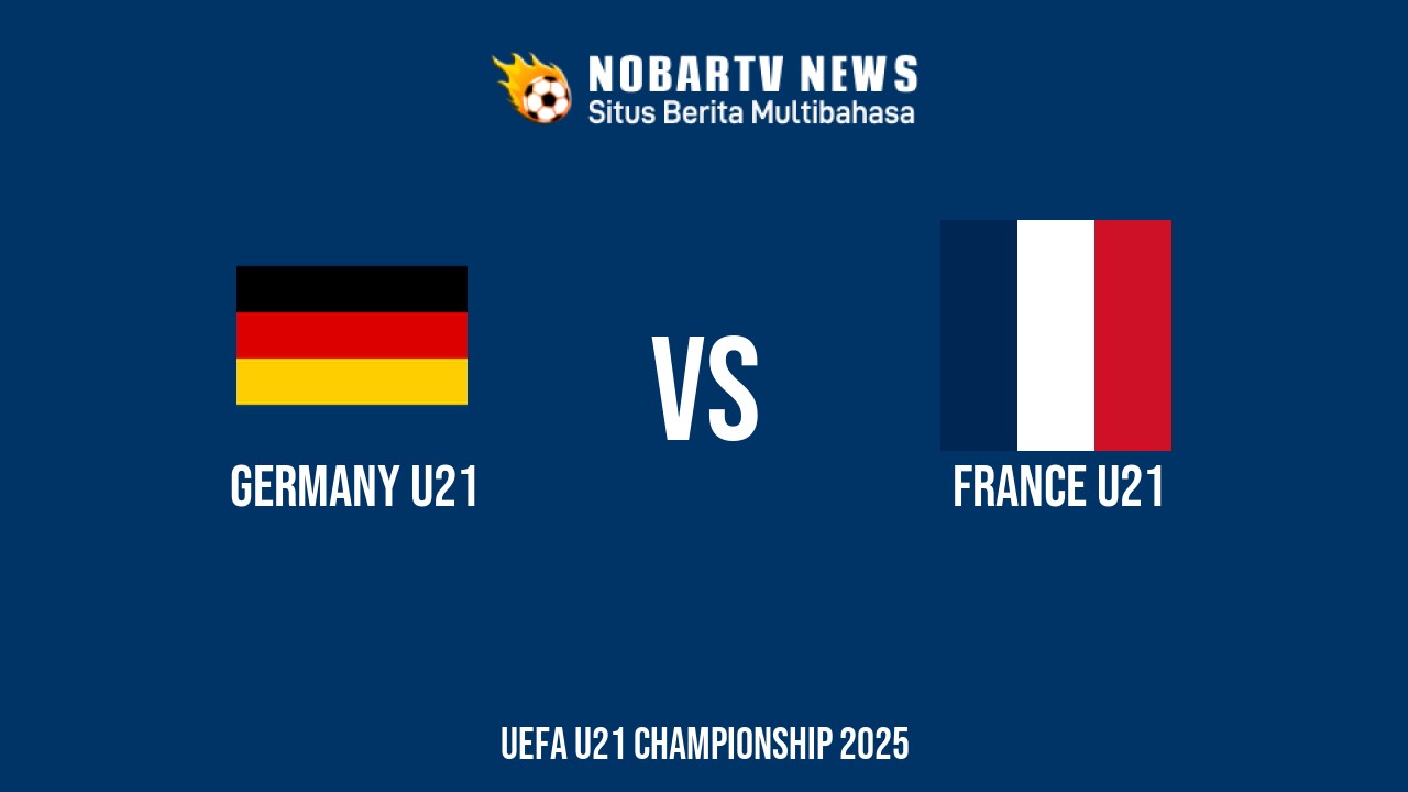 NOBARTV Prediksi: Jerman vs Prancis di UERO U21 Kamis (26/6) 2025