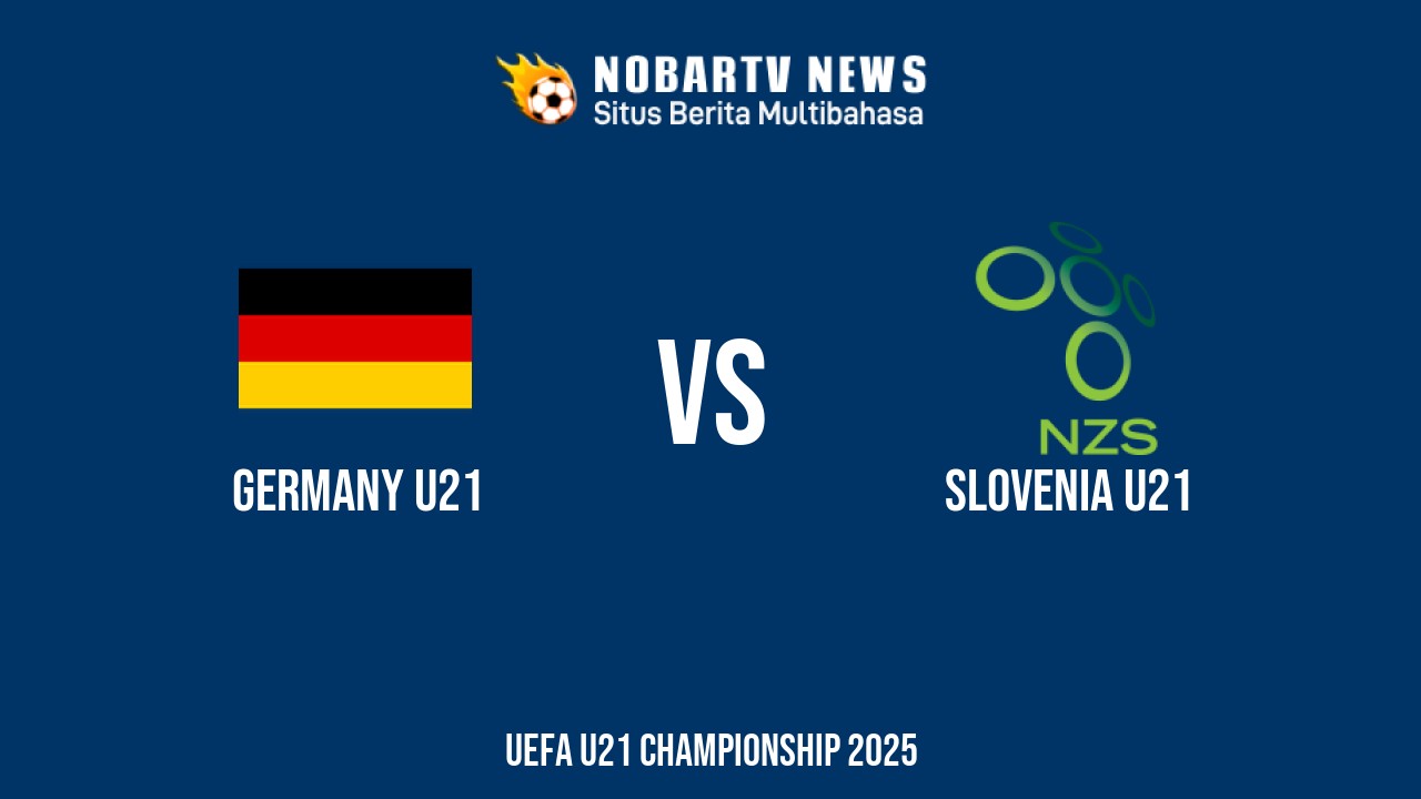 NOBARTV Prediksi: Jerman vs Slovenia di EURO U21 Jumat (13/6) 2025