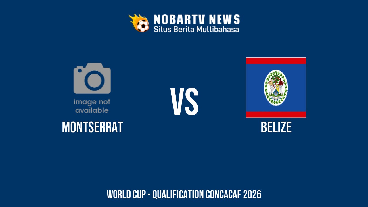 NOBARTV Prediksi: Montserrat vs Belize di Kualifikasi Piala Dunia CONCACAF Kamis (05/6) 2025