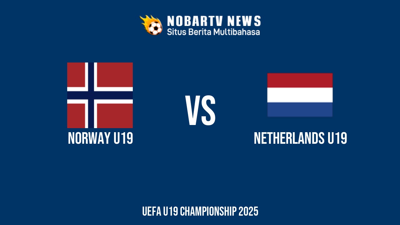 NOBARTV Prediksi: Norwegia vs Belanda di EURO U19 Selasa (17/6) 2025