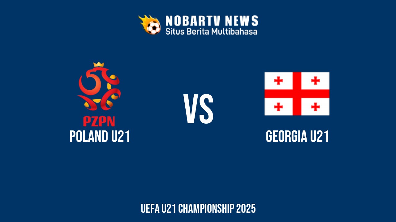 NOBARTV Prediksi: Polandia vs Georgia di EURO U21 Kamis (12/6) 2025