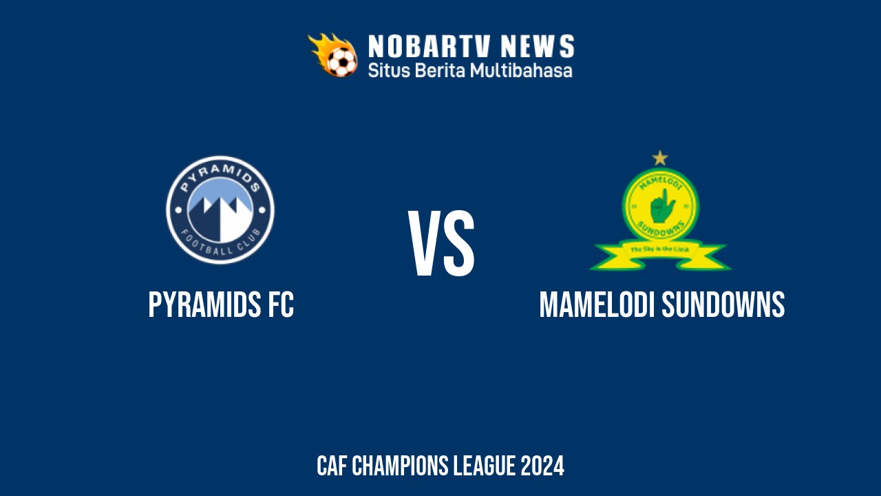 NOBARTV LIVE: Pyramids FC vs Mamelodi Sundowns