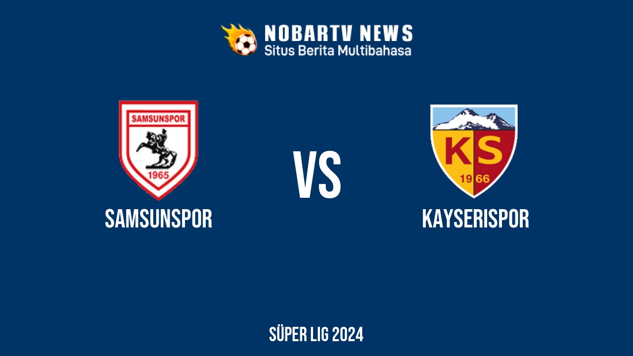 NOBARTV LIVE: Samsunspor vs Kayserispor
