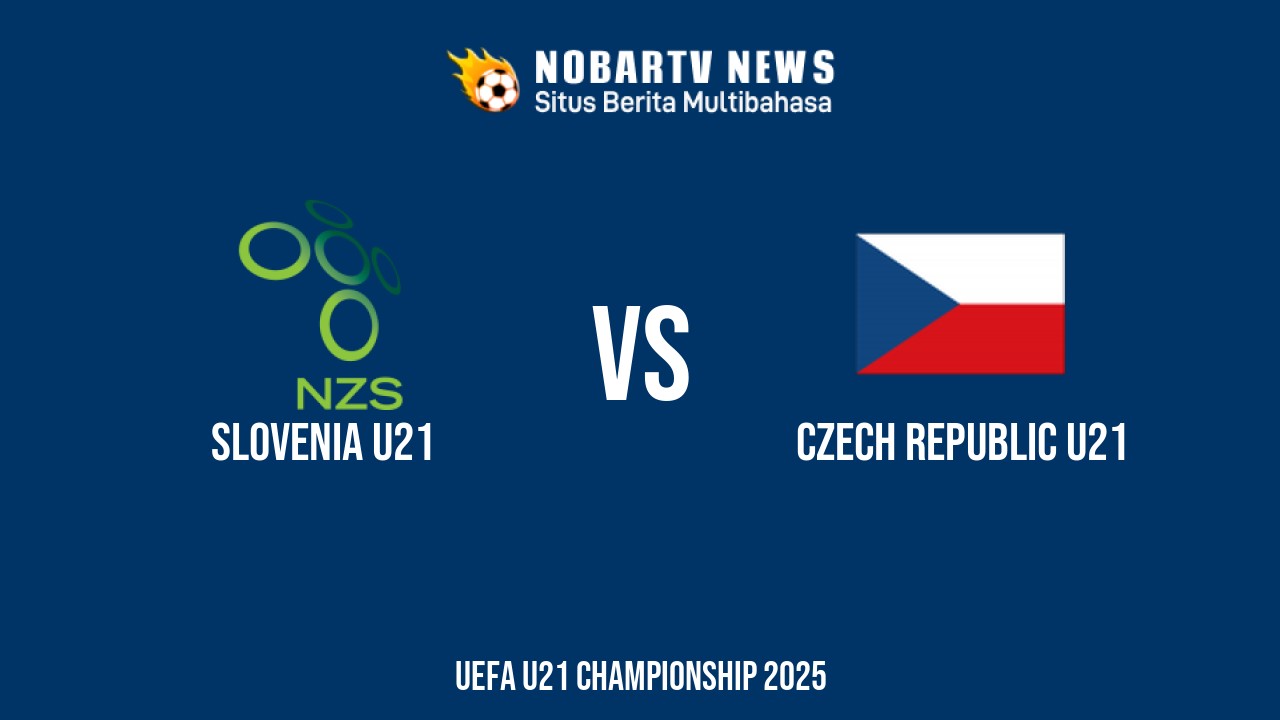 NOBARTV Prediksi: Slovenia vs Ceko di EURO U21 Kamis (19/6) 2025