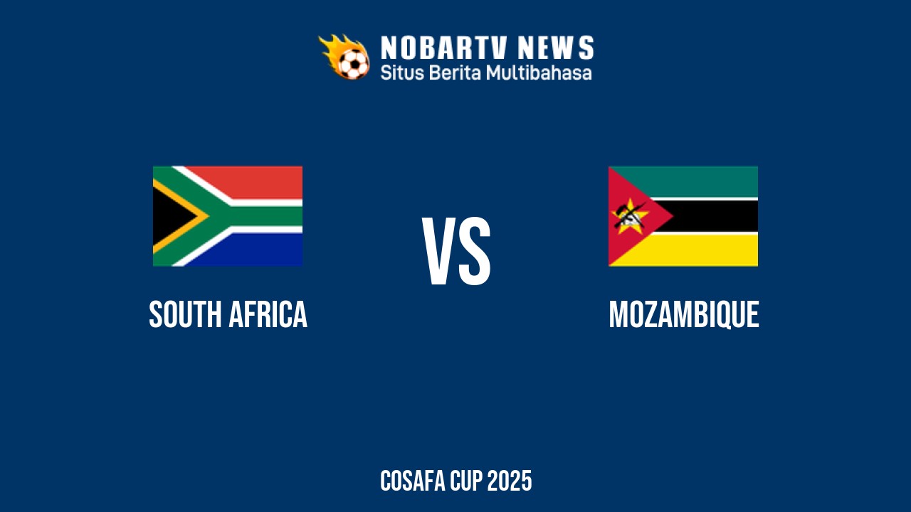 NOBARTV Prediksi: Afrika Selatan vs Mozambik di COSAFA Cup Rabu (04/6) 2025