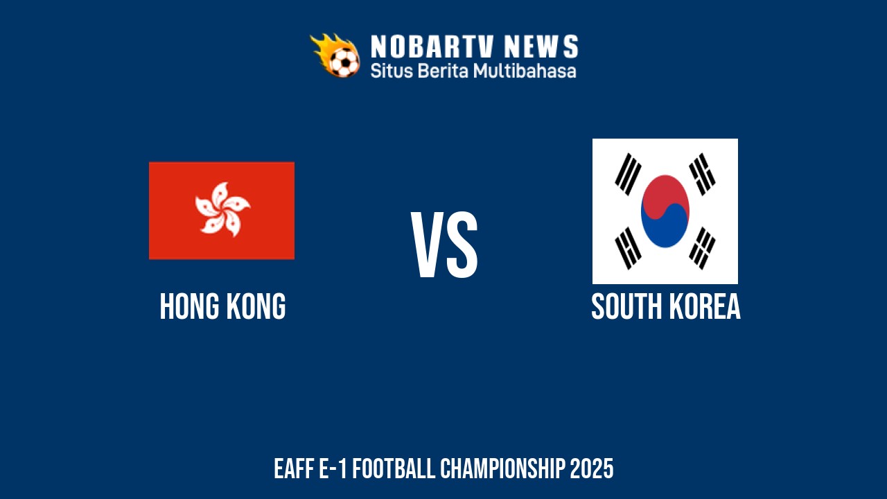 NOBARTV Prediksi: Hong Kong vs Korea Selatan di Piala Asia Timur Jumat (11/7) 2025